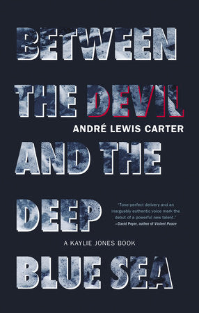 Between the Devil and the Deep Blue Sea Paperback by André Lewis Carter