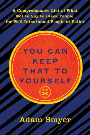 You Can Keep That to Yourself Hardcover by Adam Smyer