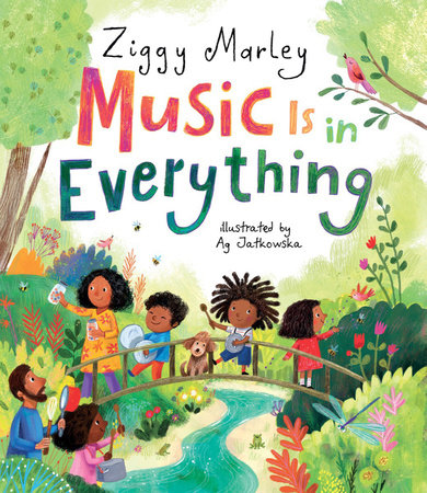 Music Is in Everything Hardcover by Ziggy Marley; Ag Jatkowska