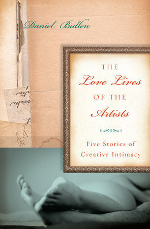 The Love Lives of the Artists Paperback by Daniel Bullen