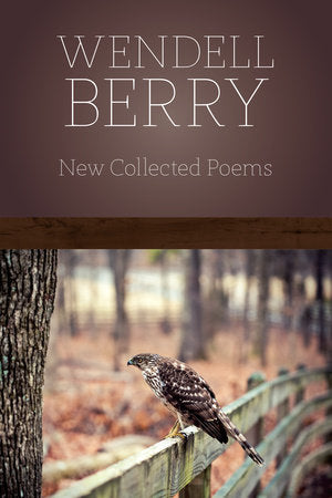 New Collected Poems Paperback by Wendell Berry