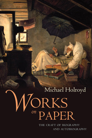Works on Paper Paperback by Michael Holroyd