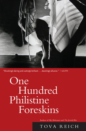 One Hundred Philistine Foreskins Paperback by Tova Reich