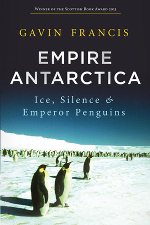 Empire Antarctica Paperback by Gavin Francis