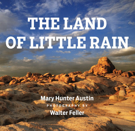 The Land of Little Rain Hardcover by Walter Feller