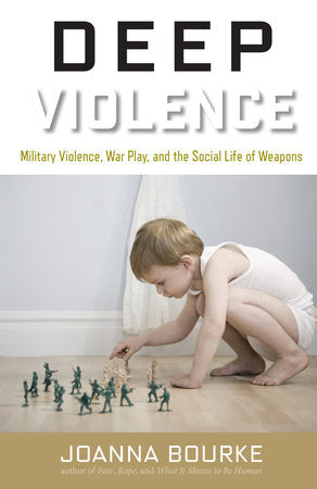 Deep Violence Hardcover by Joanna Bourke
