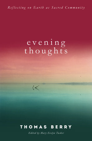 Evening Thoughts TR by Thomas Berry