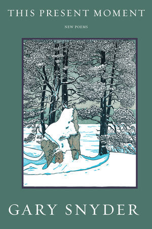 This Present Moment Paperback by Gary Snyder
