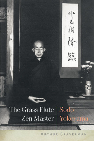 The Grass Flute Zen Master: Sodo Yokoyama Paperback by Arthur Braverman