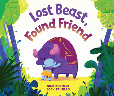 Lost Beast, Found Friend Hardcover by Josh Trujillo