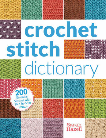Crochet Stitch Dictionary Paperback by Sarah Hazell