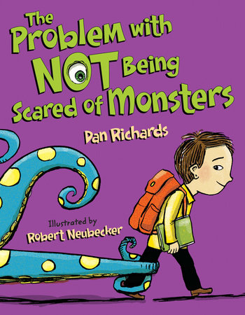 The Problem with Not Being Scared of Monsters Hardcover by Dan Richards; Illustrated by Robert Neubecker