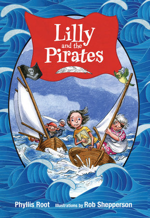 Lilly and the Pirates Paperback by Phyllis Root; Illustrated by Rob Shepperson