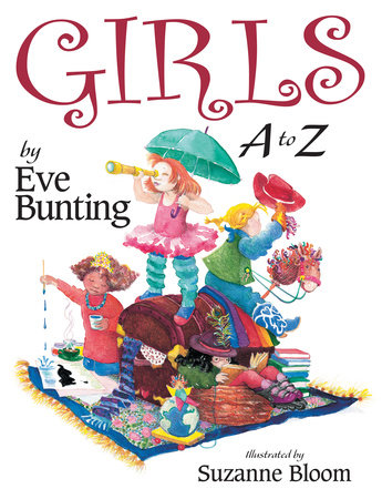Girls A to Z Paperback by Eve Bunting; Illustrated by Suzanne Bloom