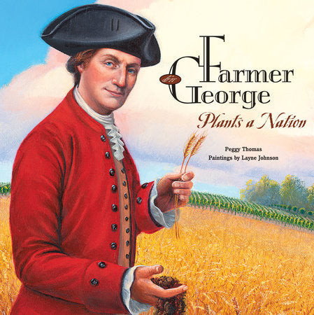 Farmer George Plants a Nation Paperback by Peggy Thomas; Illustrated by Layne Johnson