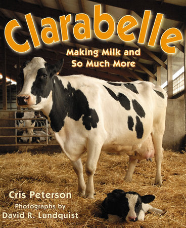 Clarabelle Paperback by Cris Peterson; Photographs by David R. Lundquist