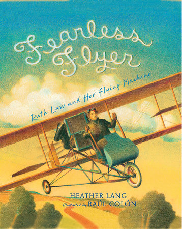 Fearless Flyer Hardcover by Heather Lang; Illustrated by Raul Colon