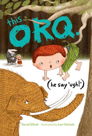 This Orq. (He say UGH!) Hardcover by David Elliott; Illustrated by Lori Nichols