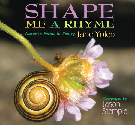 Shape Me a Rhyme Paperback by Jane Yolen; Photographs by Jason Stemple
