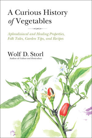 A Curious History of Vegetables Paperback by Wolf D. Storl