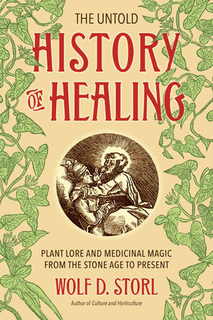 The Untold History of Healing Paperback by Wolf D. Storl