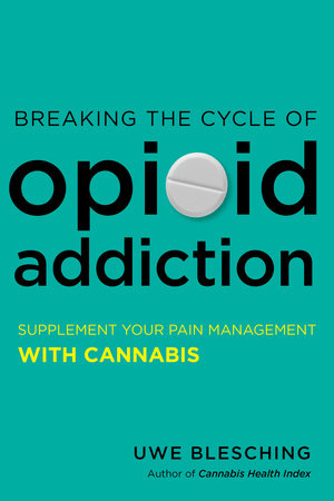 Breaking the Cycle of Opioid Addiction Paperback by Uwe Blesching