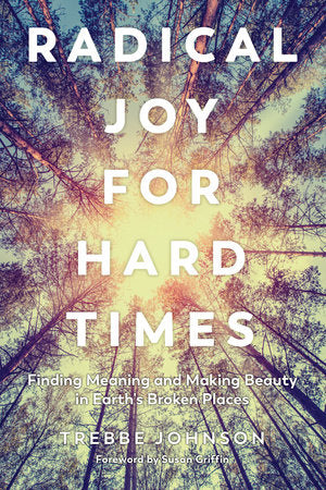 Radical Joy for Hard Times Paperback by Trebbe Johnson