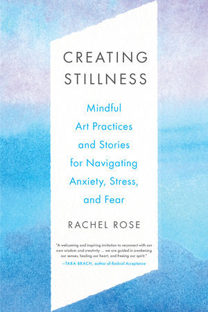 Creating Stillness Paperback by Rachel Rose