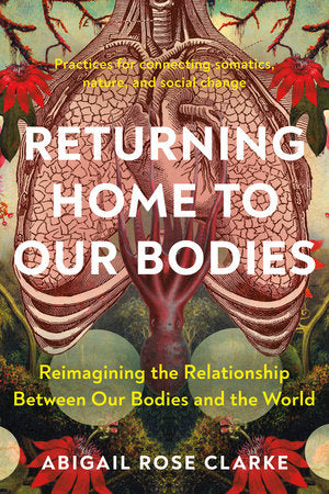 Returning Home to Our Bodies Paperback by Abigail Rose Clarke