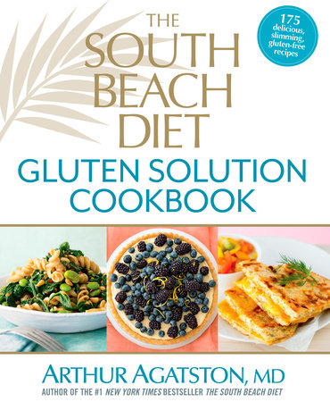 The South Beach Diet Gluten Solution Cookbook Hardcover by Arthur Agatston, MD
