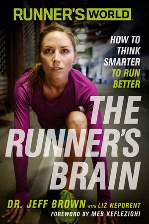 Runner's World The Runner's Brain Paperback by Dr. Jeff Brown with Liz Neporent Foreword by Meb Keflezighi