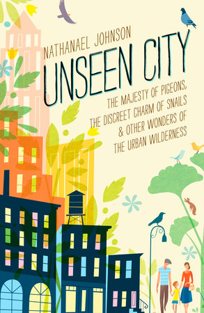 Unseen City Hardcover by Nathanael Johnson