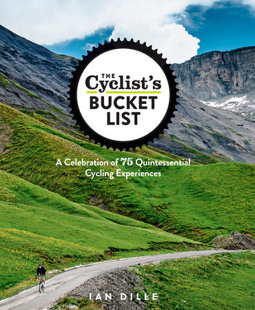 The Cyclist's Bucket List Hardcover by Ian Dille