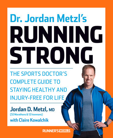 Dr. Jordan Metzl's Running Strong Paperback by Jordan D. Metzl, MD, with Claire Kowalchik