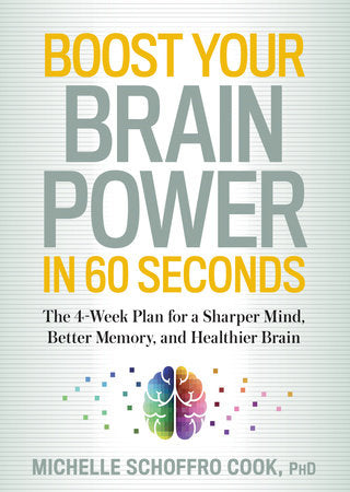 Boost Your Brain Power in 60 Seconds Paperback by Michelle Schoffro Cook, PhD, ROHP, DNM