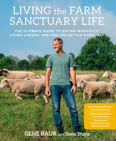 Living the Farm Sanctuary Life Hardcover by Gene Baur and Gene Stone