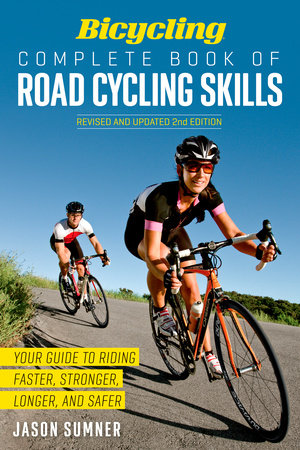 Bicycling Complete Book of Road Cycling Skills Paperback by Jason Sumner