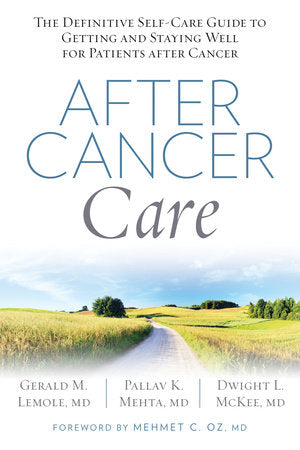 After Cancer Care Paperback by Gerald Lemole, MD, Pallav Mehta, MD, and Dwight McKee, MD