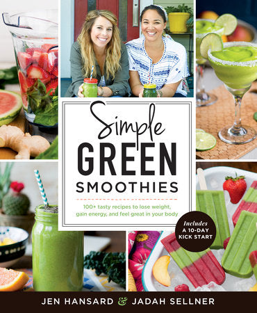Simple Green Smoothies Paperback by Jen Hansard and Jadah Sellner