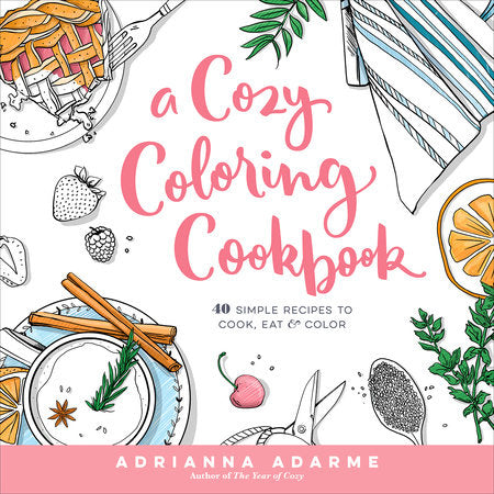A Cozy Coloring Cookbook Paperback by Adrianna Adarme, author of The Year of Cozy