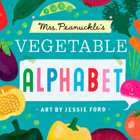 Mrs. Peanuckle's Vegetable Alphabet EL by Mrs. Peanuckle; Illustrated by Jessie Ford