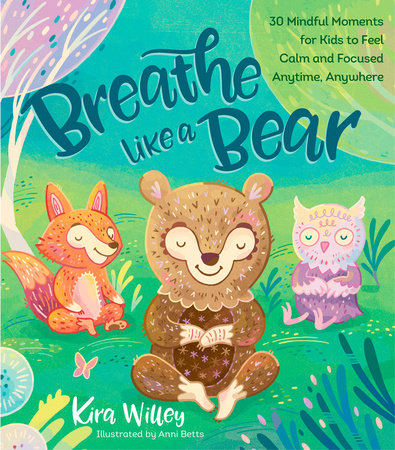 Breathe Like a Bear Paperback by Kira Willey; Illustrated by Anni Betts