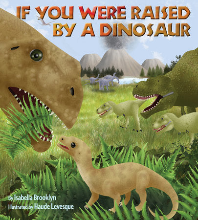 If You Were Raised by a Dinosaur Paperback by Isabella Brooklyn (Author); Haude Levesque (Illustrator)