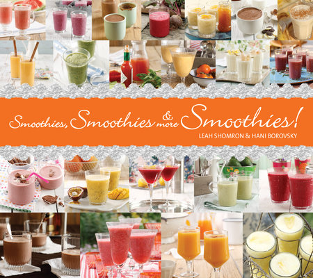 Smoothies, Smoothies & More Smoothies! Paperback by Leah Shomron (Author); Hanni Borowski (Author)