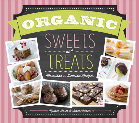 Organic Sweets and Treats Hardcover by Michal Moses (Author); Ivana Nitzan (Author)