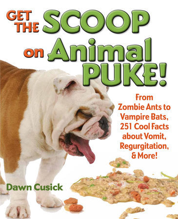 Get the Scoop on Animal Puke! Hardcover by Dawn Cusick (Author)