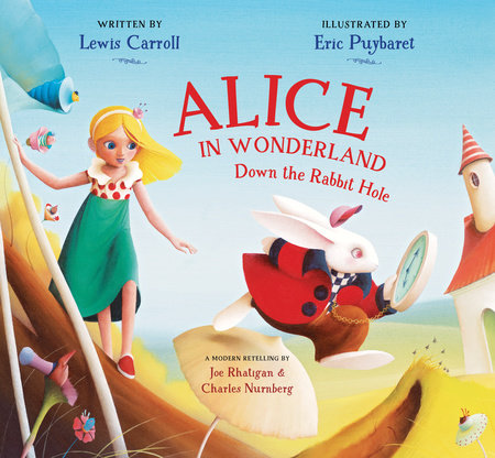 Alice in Wonderland Hardcover by Lewis Carroll (Author); Joe Rhatigan (Retold by); Charles Nurnberg (Retold by); Eric Puybaret (Illustrator)