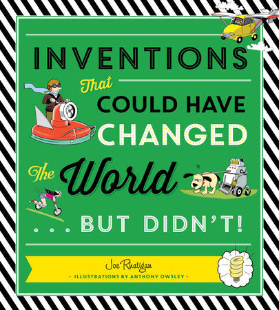 Inventions That Could Have Changed the World...But Didn't! Paperback by Joe Rhatigan (Author); Anthony Owsley (Illustrator)