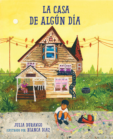 La casa de algún día (Spanish Edition) Paperback by Julia Durango (Author); Bianca Diaz (Illustrator)