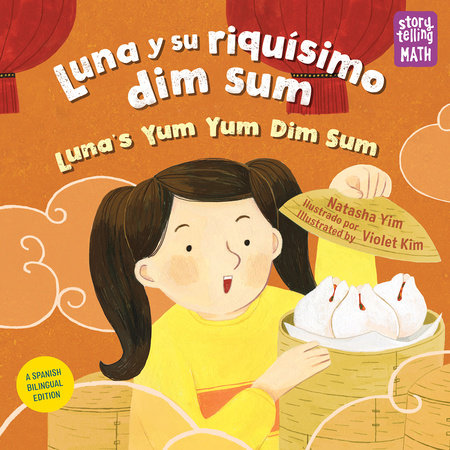 Luna y su riquísimo dim sum / Luna's Yum Yum Dim Sum (Spanish Bilingual Edition) TR by Natasha Yim (Author); Violet Kim (Illustrator)